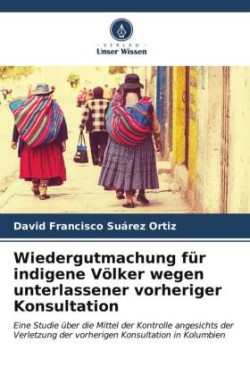 Wiedergutmachung für indigene Völker wegen unterlassener vorheriger Konsultation