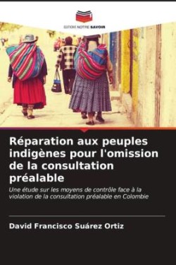 Réparation aux peuples indigènes pour l'omission de la consultation préalable