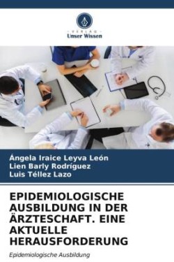 EPIDEMIOLOGISCHE AUSBILDUNG IN DER ÄRZTESCHAFT. EINE AKTUELLE HERAUSFORDERUNG