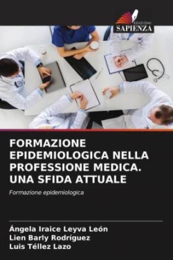 FORMAZIONE EPIDEMIOLOGICA NELLA PROFESSIONE MEDICA. UNA SFIDA ATTUALE