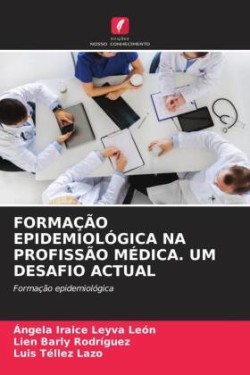 FORMAÇÃO EPIDEMIOLÓGICA NA PROFISSÃO MÉDICA. UM DESAFIO ACTUAL