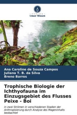 Trophische Biologie der Ichthyofauna im Einzugsgebiet des Flusses Peixe - Boi