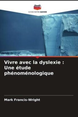 Vivre avec la dyslexie : Une étude phénoménologique