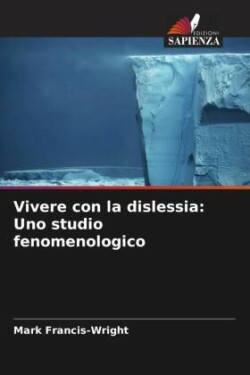 Vivere con la dislessia: Uno studio fenomenologico