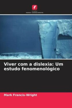 Viver com a dislexia: Um estudo fenomenológico