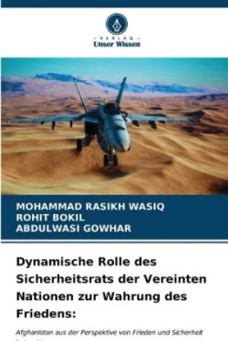 Dynamische Rolle des Sicherheitsrats der Vereinten Nationen zur Wahrung des Friedens