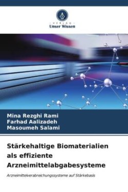 Stärkehaltige Biomaterialien als effiziente Arzneimittelabgabesysteme