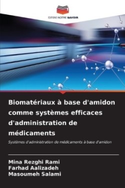Biomatériaux à base d'amidon comme systèmes efficaces d'administration de médicaments