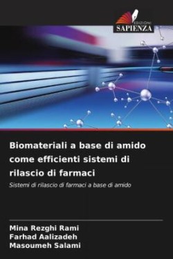 Biomateriali a base di amido come efficienti sistemi di rilascio di farmaci