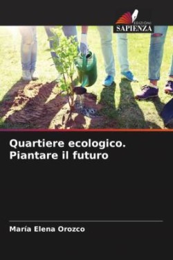 Quartiere ecologico. Piantare il futuro