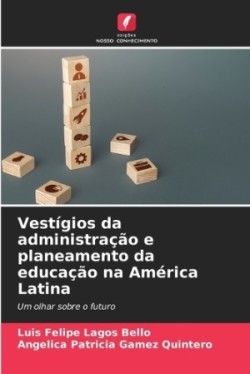 Vestígios da administração e planeamento da educação na América Latina