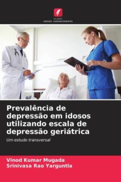 Prevalência de depressão em idosos utilizando escala de depressão geriátrica