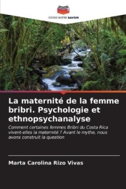 maternité de la femme bribri. Psychologie et ethnopsychanalyse