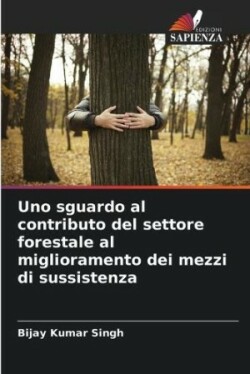 Uno sguardo al contributo del settore forestale al miglioramento dei mezzi di sussistenza