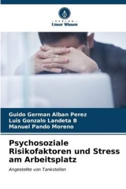 Psychosoziale Risikofaktoren und Stress am Arbeitsplatz