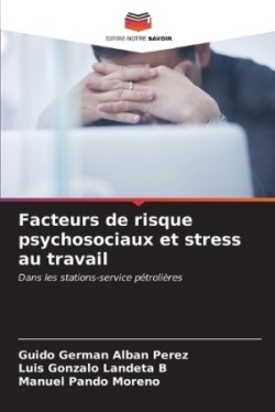 Facteurs de risque psychosociaux et stress au travail