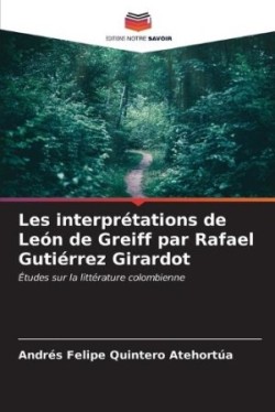 Les interprétations de León de Greiff par Rafael Gutiérrez Girardot