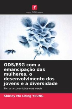 ODS/ESG com a emancipação das mulheres, o desenvolvimento dos jovens e a diversidade