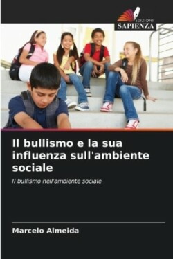 bullismo e la sua influenza sull'ambiente sociale