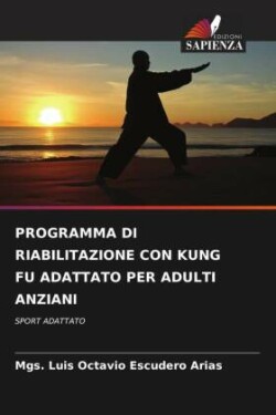 PROGRAMMA DI RIABILITAZIONE CON KUNG FU ADATTATO PER ADULTI ANZIANI