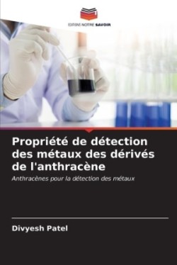 Propriété de détection des métaux des dérivés de l'anthracène