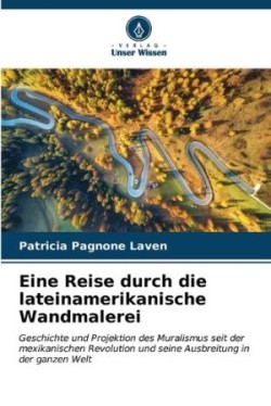 Eine Reise durch die lateinamerikanische Wandmalerei