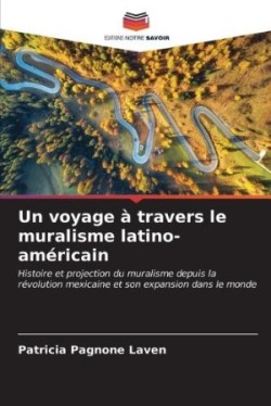 voyage à travers le muralisme latino-américain