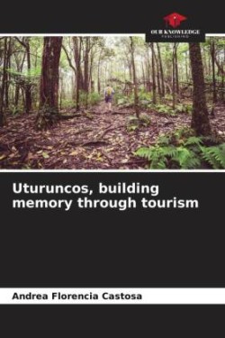 Uturuncos, building memory through tourism