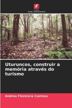 Uturuncos, construir a memória através do turismo