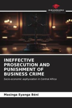 Ineffective Prosecution and Punishment of Business Crime