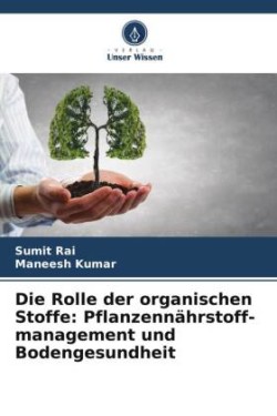 Die Rolle der organischen Stoffe: Pflanzennährstoff- management und Bodengesundheit