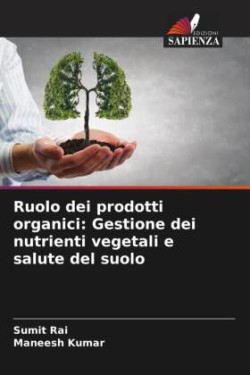 Ruolo dei prodotti organici: Gestione dei nutrienti vegetali e salute del suolo