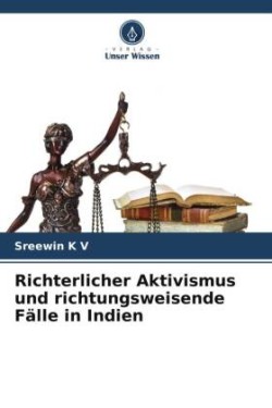 Richterlicher Aktivismus und richtungsweisende Fälle in Indien