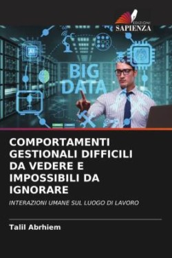 COMPORTAMENTI GESTIONALI DIFFICILI DA VEDERE E IMPOSSIBILI DA IGNORARE