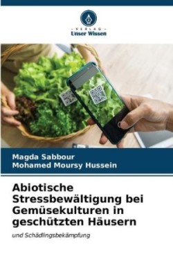 Abiotische Stressbewältigung bei Gemüsekulturen in geschützten Häusern