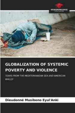 Globalization of Systemic Poverty and Violence