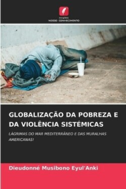 Globalização Da Pobreza E Da Violência Sistémicas