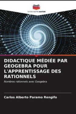 Didactique Médiée Par Geogebra Pour l'Apprentissage Des Rationnels