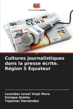 Cultures journalistiques dans la presse �crite. R�gion 5 �quateur