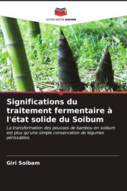 Significations du traitement fermentaire à l'état solide du Soibum