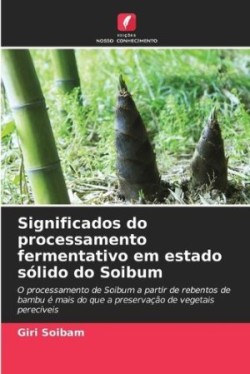 Significados do processamento fermentativo em estado sólido do Soibum