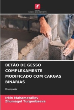 Betão de Gesso Complexamente Modificado Com Cargas Binárias