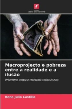 Macroprojecto e pobreza entre a realidade e a ilusão