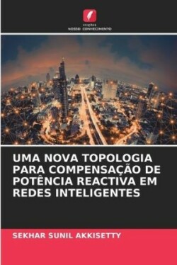 Uma Nova Topologia Para Compensação de Potência Reactiva Em Redes Inteligentes