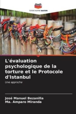 L'évaluation psychologique de la torture et le Protocole d'Istanbul