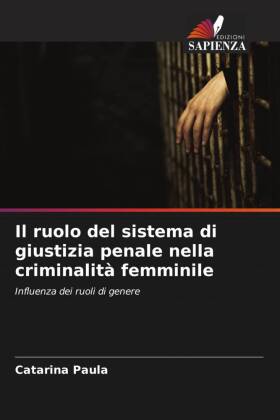ruolo del sistema di giustizia penale nella criminalità femminile