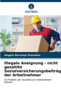 Illegale Aneignung - nicht gezahlte Sozialversicherungsbeiträge der Arbeitnehmer