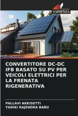 Convertitore DC-DC Ifb Basato Su Pv Per Veicoli Elettrici Per La Frenata Rigenerativa