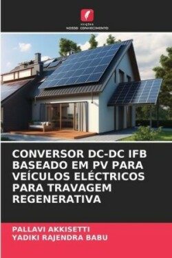 Conversor DC-DC Ifb Baseado Em Pv Para Veículos Eléctricos Para Travagem Regenerativa