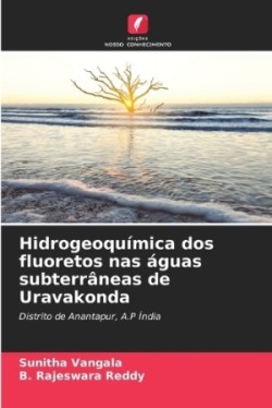 Hidrogeoquímica dos fluoretos nas águas subterrâneas de Uravakonda